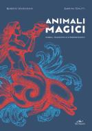 Ebook Animali magici di Marchesini Roberto, Tonutti Sabrina edito da De Vecchi