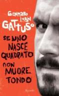 Ebook Se uno nasce quadrato non muore tondo di Gattuso Gennaro Ivan edito da Rizzoli