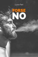 Ebook Forse no di Pari Luca edito da ilmiolibro self publishing