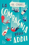 Ebook La compagnia degli addii di Axl Cendres edito da Il Castoro Editrice