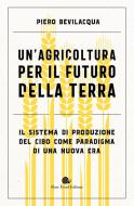 Ebook Un'agricoltura per il futuro della Terra di Piero Bevilacqua edito da Slow Food Editore