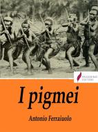 Ebook I pigmei di Antonio Ferraiuolo edito da Passerino
