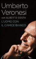 Ebook L' uomo con il camice bianco di Veronesi Umberto edito da Rizzoli