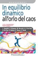 Ebook In equilibrio dinamico all'orlo del caos di Lorenza Angelini, Vittorio D'Amato, Maurizio Decastri, Alberto Felice De Toni, Giovanni De Zan, Enzo Rullani, Elena Tosca, Carlo Turati edito da Franco Angeli Edizioni