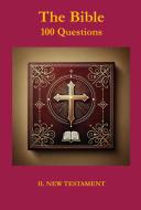 Ebook The Bible 100 Questions II New Testament di FRANCESCO ANDREINI edito da Latorre-Editore