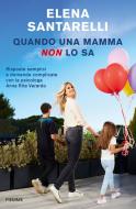 Ebook Quando una mamma non lo sa di Santarelli Elena edito da Piemme