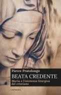 Ebook Beata credente di Pietro Pratolongo edito da Edizioni Cantagalli