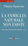 Ebook La Famiglia naturale non esiste di Chiara Saraceno, Maria Novella De Luca edito da Editori Laterza