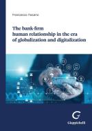 Ebook The bank-firm human relationship in the era of globalization and digitalization - e-Book di Francesco Fasano edito da Giappichelli Editore