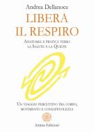 Ebook Libera il Respiro di Andrea Dellanoce edito da Anima Edizioni
