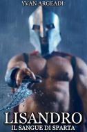 Ebook Lisandro: il sangue di Sparta di Yvan Argeadi edito da Diletta Brizzi