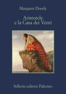 Ebook Aristotele e la Casa dei Venti di Margaret Doody edito da Sellerio Editore