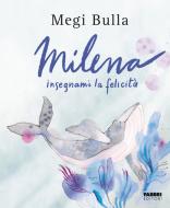 Ebook Milena insegnami la felicità di Bulla Megi edito da Fabbri Editori