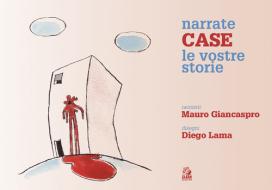 Ebook NARRATE CASE LE VOSTRE STORIE di Giancaspro Mauro edito da Clean Edizioni