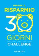 Ebook Impara il risparmio. 30 giorni challenge di AA.VV. edito da Demetra