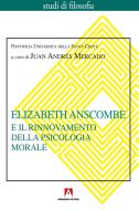 Ebook Elizabeth Anscombe e il rinnovamento della psicologia morale di Andres Mercado Juan edito da Armando Editore