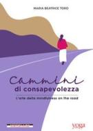 Ebook Cammini di consapevolezza di Toro Maria Beatrice edito da Morellini Editore