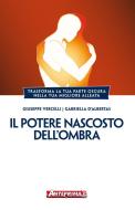 Ebook Il Potere nascosto dell'Ombra di Giuseppe Vercelli, Gabriella d’Albertas edito da Anteprima