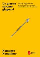 Ebook Un giorno saremo giaguari di Nemonte Nenquimo, Mitch Anderson edito da Edizioni Sonda