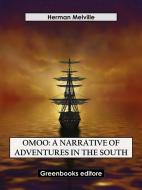 Ebook Omoo: A Narrative of Adventures in the South di Herman Melville edito da Greenbooks Editore