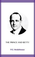Ebook The Prince and Betty di P.G. Wodehouse edito da Blackmore Dennett
