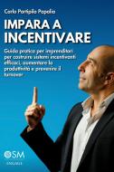 Ebook Impara a incentivare di Carlo Partipilo Papalia edito da Engage Editore