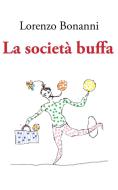 Ebook La società buffa di Lorenzo Bonanni edito da Lorenzo Bonanni