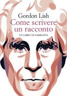Ebook Come scrivere un racconto di Lish Gordon edito da Racconti Edizioni