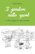Ebook I Genitori Nello Sport di Palozza Fabio edito da ilmiolibro self publishing