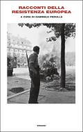 Ebook Racconti della Resistenza europea di VV. AA. edito da Einaudi