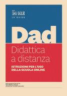 Ebook DAD. Didattica a distanza - Istruzioni per l'uso della scuola online di Aa.vv. edito da IlSole24Ore Publishing and Digital