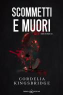 Ebook Scommetti e muori di Cordelia Kingsbridge edito da Triskell Edizioni