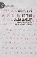 Ebook La teoria della carruba di Antonietta Di Vito edito da la Bussola