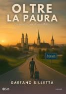 Ebook Oltre la paura di Gaetano Silletta edito da Engage Editore