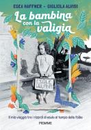 Ebook La bambina con la valigia di Alvisi Gigliola, Haffner Egea edito da Piemme