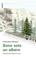 Ebook Sono solo un albero di Francesca Mussoi edito da Infinito Edizioni