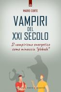 Ebook Vampiri del XXI secolo di Mario Corte edito da Edizioni Il Punto d'incontro