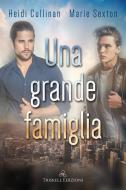 Ebook Una grande famiglia di Marie Sexton, Heidi Cullinan edito da Triskell Edizioni