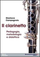 Ebook Il clarinetto. Pedagogia, metodologia e didattica di Gianluca Campagnolo edito da libreriauniversitaria.it