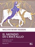 Ebook Il mondo di cristallo di Hudson William Henry edito da Elemento 115