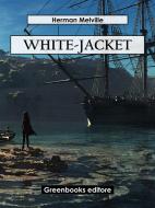 Ebook White-Jacket di Herman Melville edito da Greenbooks Editore