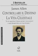 Ebook Controllare il Destno - La Vita Celestiale di James Allen edito da Edizioni Cerchio della Luna