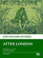Ebook After London di Jefferies John Richard edito da Elemento 115