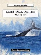Ebook Moby-Dick Or, The Whale di Herman Melville edito da Greenbooks Editore