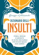 Ebook Dizionario degli insulti di d’Alessandro Giuseppe edito da Demetra