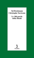 Ebook Le 100 parole della Shoah di Bruttmann Tal, Tarricone  Christophe edito da Giuntina
