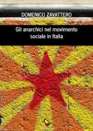 Ebook Gli anarchici nel movimento sociale in Italia di ZAVATTERO DOMENICO edito da GAEditori