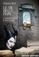 Ebook Le vie delle Fiabe di Federico Berti edito da Federico Berti