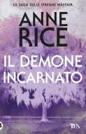Ebook Il demone incarnato di Anne Rice edito da Tea