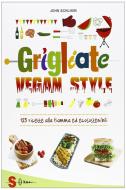 Ebook Grigliate vegan style di John Schlimm edito da Edizioni Sonda